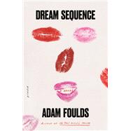 Dream Sequence by Foulds, Adam, 9780374143701