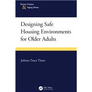 Designing Safe Housing Environments for Older Adults by Juliana Tasca Tissot, 9781003543701