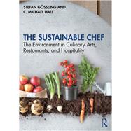 The Sustainable Chef: The environment in culinary arts, restaurants, and hospitality by Hall; Colin Michael, 9781138733701