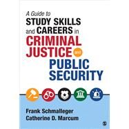 A Guide to Study Skills and Careers in Criminal Justice and Public Security by Schmalleger, Frank; Marcum, Catherine D., 9781506323701