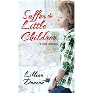 Suffer the Little Children by Duncan, Lillian, 9781522303701