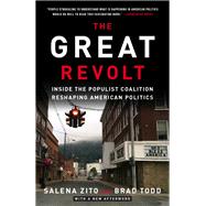 The Great Revolt Inside the Populist Coalition Reshaping American Politics by Zito, Salena; Todd, Brad, 9781524763701