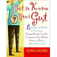 Get to Know Your Gut Everything You Wanted to Know about Burping, Bloating, Candida, Constipation, Food Allergies, Farting, and Poo by Sauers, Joan; McMillan-Price, Joanna, 9781569243701