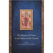The Mystery of Christ in the Fathers of the Church Essays in Honour of D. Vincent Twomey SVD by Rutherford, Janet E.; Woods, David, 9781846823701