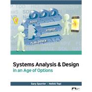 Systems Analysis & Design in an Age of Options by Gary Spurrier & Heikki Topi, 9781943153701