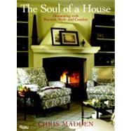 Chris Madden The Soul of a House Decorating with Warmth, Style, and Comfort by Madden, Chris Casson; Palomba, Sarah Elizabeth, 9780847833702