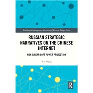 Russian Strategic Narratives on the Chinese Internet by Rui Wang, 9781003603702