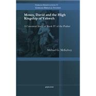 Moses, David and the High Kingship of Yahweh by Mckelvey, Michael G., 9781463203702