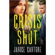 Crisis Shot by Cantore, Janice, 9781496423702