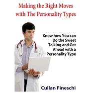 Making the Right Moves With the Personality Types by Fineschi, Cullan, 9781505563702