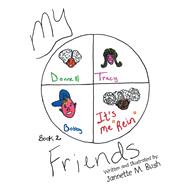 My Friends by Bush, Jannette M., 9781514473702