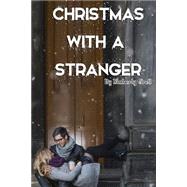Christmas With a Stranger by Grell, Kimberly; Dale, Jane Linda; Bertasius, Serge, 9781523453702