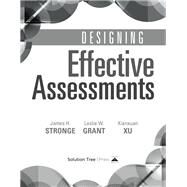 Designing Effective Assessments by Stronge, James H.; Grant, Leslie W.; Xu, Xianxuan, 9781936763702