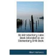 An Introductory Latin Book: Intended As an Elementary Drill-book by Harkness, Albert, 9780554853703