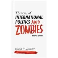 Theories of International Politics and Zombies: Revived Edition by Drezner, Daniel W., 9780691163703