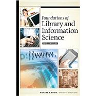 Foundations of Library and Information Science by Rubin, Richard E.; Janes, Joseph, 9780838913703