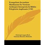 Evangelium Secundum Matthaeum Ex Versione Aethiopici Interpretis in Bibliis Polyglottis Anglicanis by Bode, Christoph August; Michaelis, Christian Benedict, 9781104053703