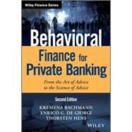 Behavioral Finance for Private Banking From the Art of Advice to the Science of Advice by Bachmann, Kremena K.; De Giorgi, Enrico G.; Hens, Thorsten, 9781119453703