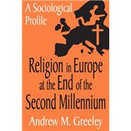 Religion in Europe at the End of the Second Millenium by Andrew M. Greeley, 9781351493703
