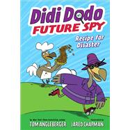 Didi Dodo, Future Spy: Recipe for Disaster (Didi Dodo, Future Spy #1) by Angleberger, Tom; Chapman, Jared, 9781419733703