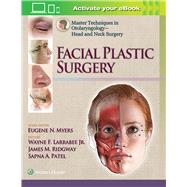 Master Techniques in Otolaryngology - Head and Neck Surgery:  Facial Plastic Surgery by Larrabee, Jr., Wayne F.; Ridgway, James; Patel, Sapna, 9781451173703