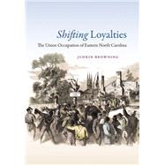 Shifting Loyalties by Browning, Judkin, 9781469613703