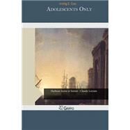 Adolescents Only by Cox, Irving E., 9781505483703