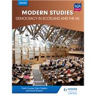 Higher Modern Studies for CfE: Democracy in Scotland and the UK by Frank Cooney; David Sheerin; Gary Hughes, 9781510403703