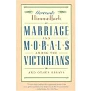 Marriage and Morals Among the Victorians by Himmelfarb, Gertrude, 9781566633703