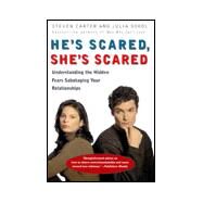 He's Scared, She's Scared: Understanding the Hidden Fears Sabotaging Your Relationships by Carter, Steven; Sokol, Julia, 9781567313703