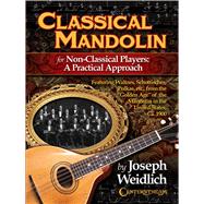 Classical Mandolin For Non-Classical Players: A Practical Approach by Weidlich, Joseph, 9781574243703