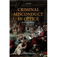 Criminal Misconduct in Office Law and Politics by Horder, Jeremy, 9780198823704