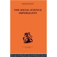 The Social Science Imperialists by Harcourt,G. C., 9780415313704