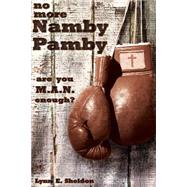No More Namby Pamby by Sheldon, Lynn E., 9781500353704