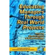 Educating Managers Through Real World Projects by Wankel, Charles, 9781593113704