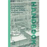 Handbook for Process Plant Project Engineers by Watermeyer, Peter, 9781860583704