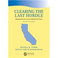 Clearing the Last Hurdle Mapping Success on the California Bar Exam by Temm, Wanda M.; Smith Bakhshian, Susan, 9798889063704
