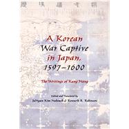 A Korean War Captive in Japan, 1597-1600 by Haboush, Jahyun Kim; Robinson, Kenneth R., 9780231163705