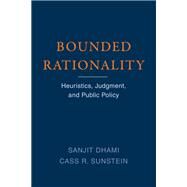 Bounded Rationality Heuristics, Judgment, and Public Policy by Dhami, Sanjit; Sunstein, Cass R., 9780262543705