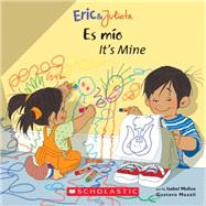 Eric & Julieta: Es mo / It's Mine (Bilingual) (Bilingual Edition:  English & Spanish) by Mazali, Gustavo; Muoz, Isabel, 9780439783705