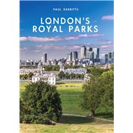 Londons Royal Parks by Rabbitts, Paul, 9780747813705