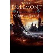 Return of the Crimson Guard : A Novel of the Malazan Empire by Esslemont, Ian C., 9780765323705