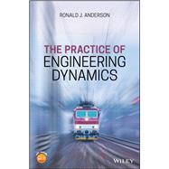 The Practice of Engineering Dynamics by Anderson, Ronald J., 9781119053705
