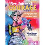 Art Journal Courage by Wakley, Dina, 9781440333705