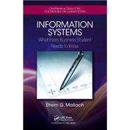 Information Systems: What Every Business Student Needs to Know by Mallach; Efrem G., 9781482223705