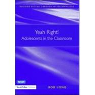 Yeah Right! Adolescents In The Classroom by LONG; ROB, 9781843123705