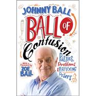 Ball of Confusion Puzzles, Problems and Perplexing Posers by Ball, Johnny, 9781848313705