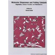 Molecular Chaperones and Folding Catalysts: Regulation, Cellular Functions and Mechanisms by Bakau; Bernd, 9789057023705