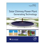Solar Chimney Power Plant Generating Technology by Ming, Tingzhen, 9780128053706