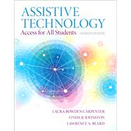 Assistive Technology Access for all Students, Pearson eText with Loose-Leaf Version -- Access Card Package by Bowden Carpenter, Laura A.; Johnston, Linda B.; Beard, Lawrence A., 9780133833706